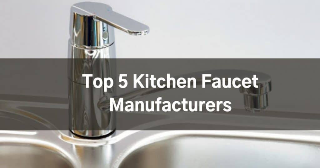 Top 5 Kitchen Faucet Manufacturers Tck - Top Ranked Bathroom Faucets