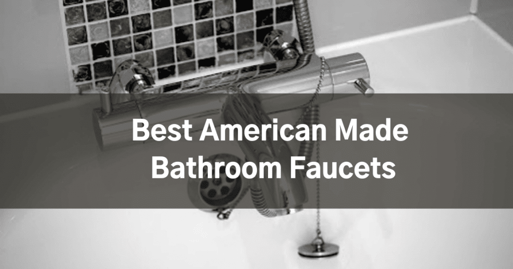 Best American Made Bathroom Faucets