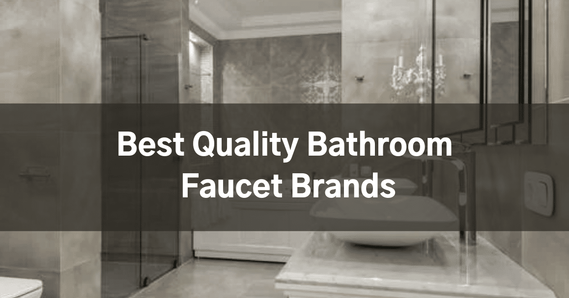 Best Quality Bathroom Faucet Brands
