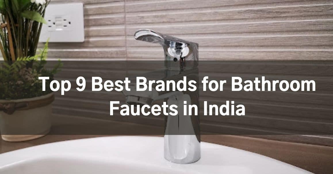 Top 9 Best Brands for Bathroom Faucets in India